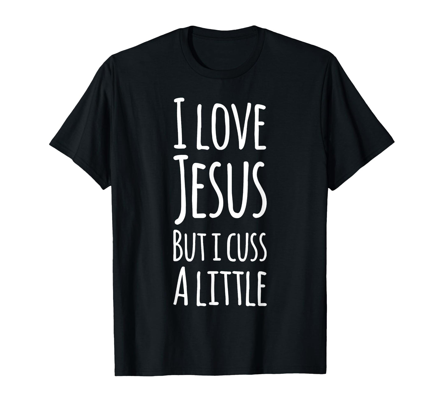 Funny I Love Jesus But I Cuss A Little Shirt Christan Gift T-Shirt