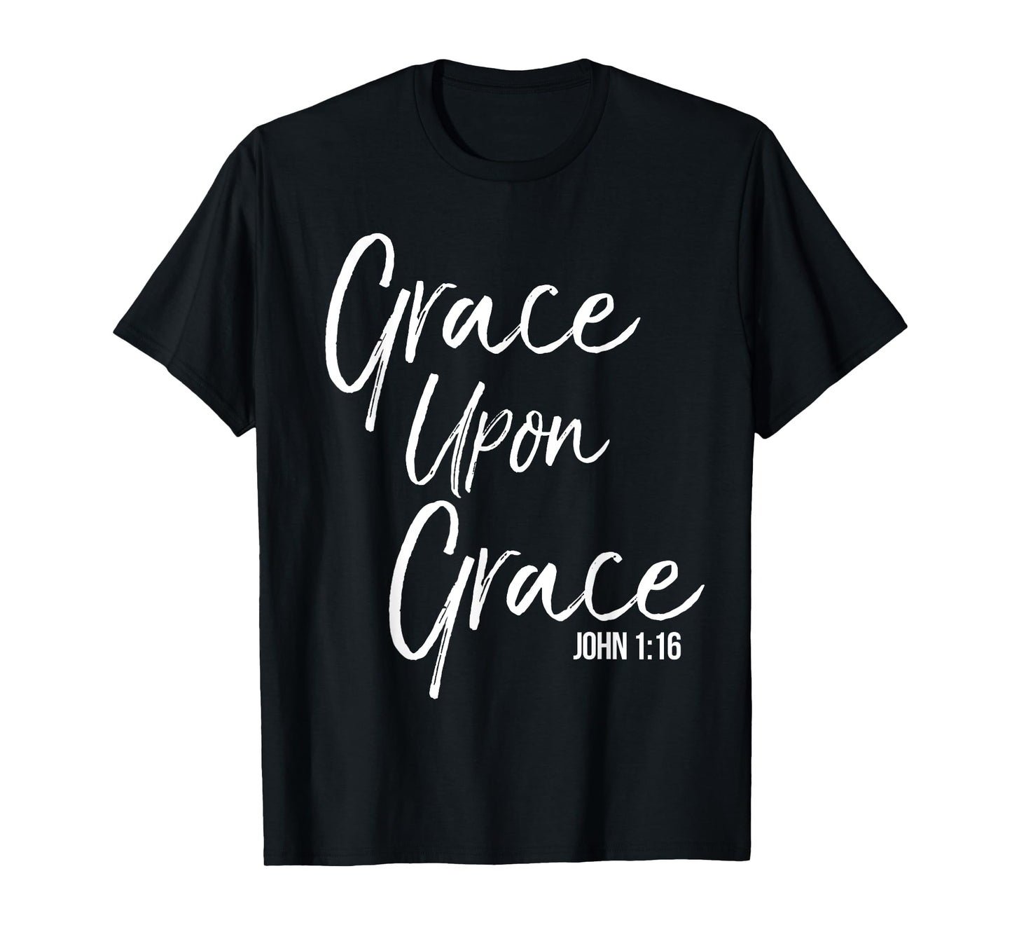 Grace Upon Grace Shirt John 1:16 Cool Bold Christian Tee T-Shirt