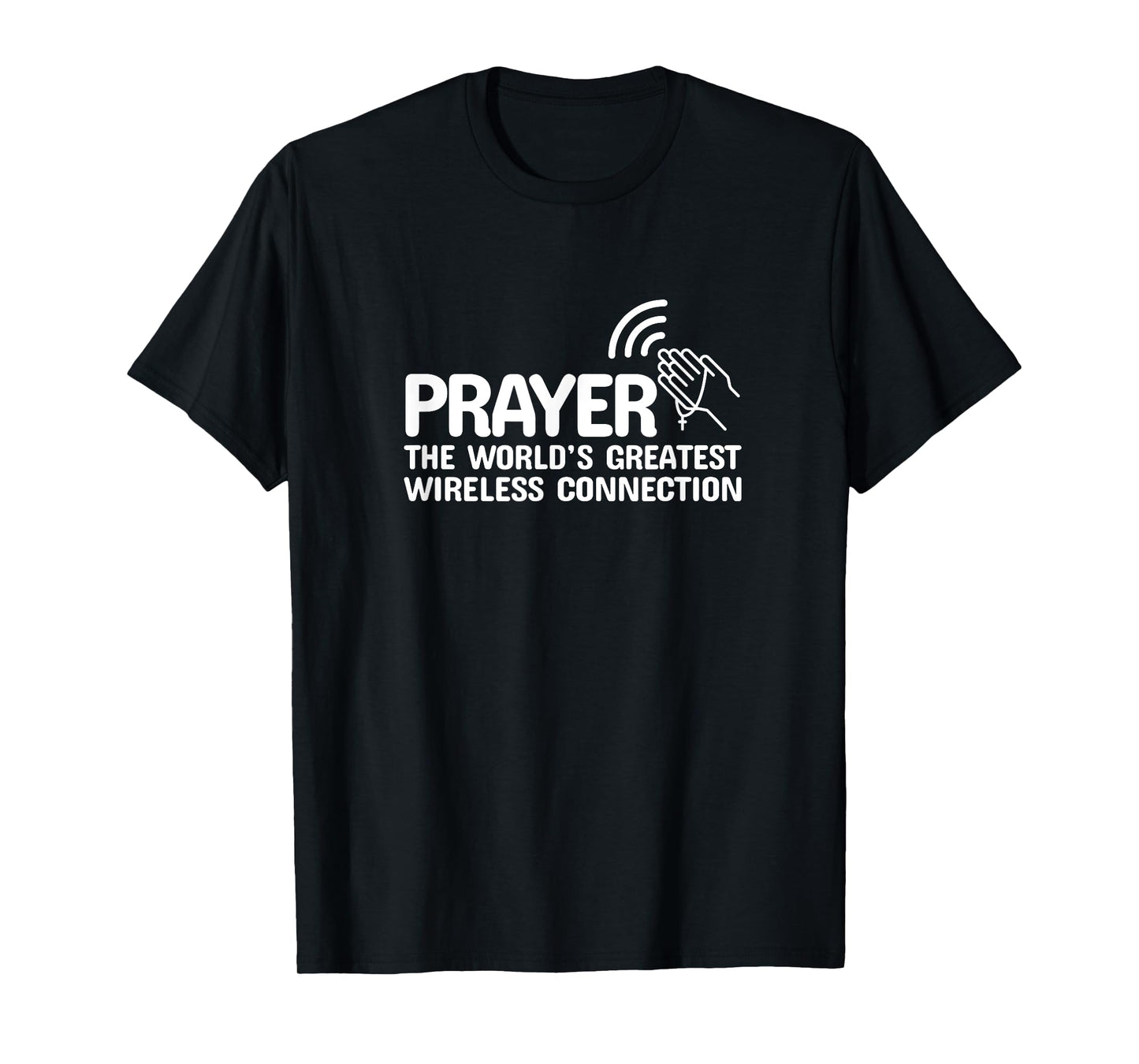Prayer The Worlds Greatest Wireless Connection Christian T-Shirt