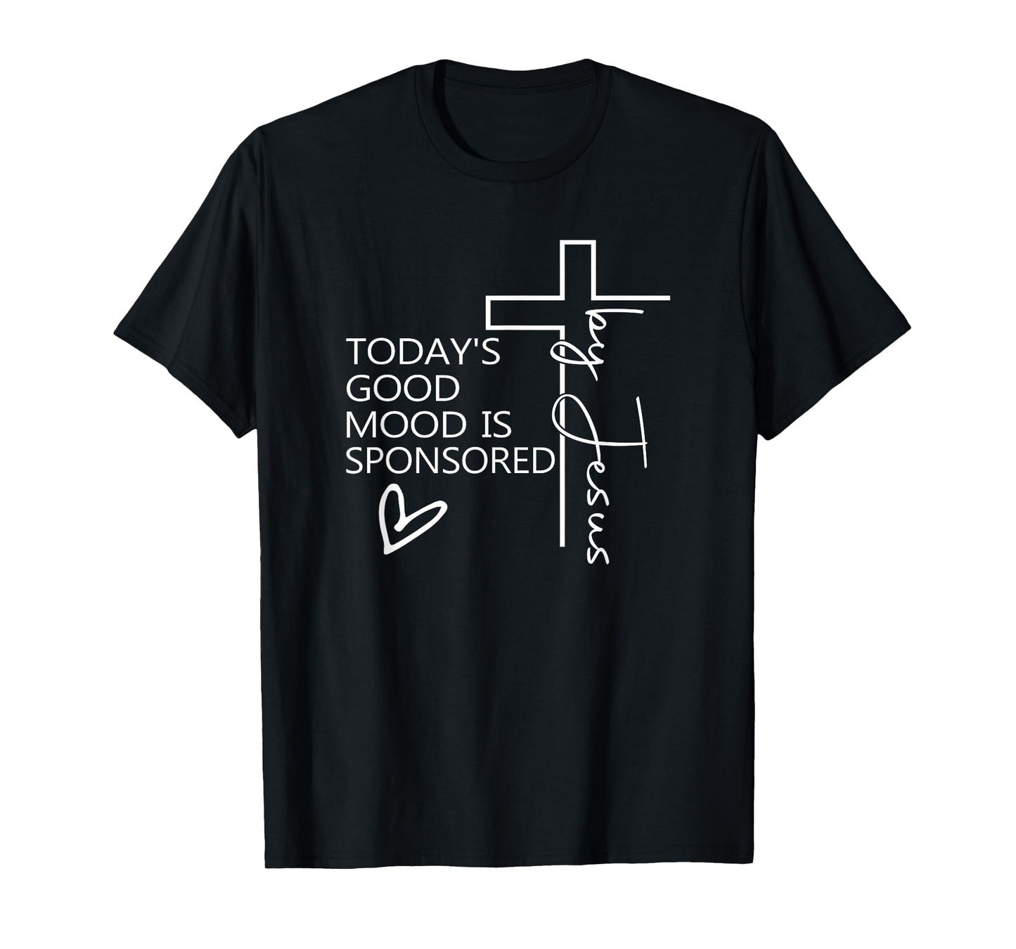 Today's Good Mood Is Sponsored By Jesus T-Shirt
