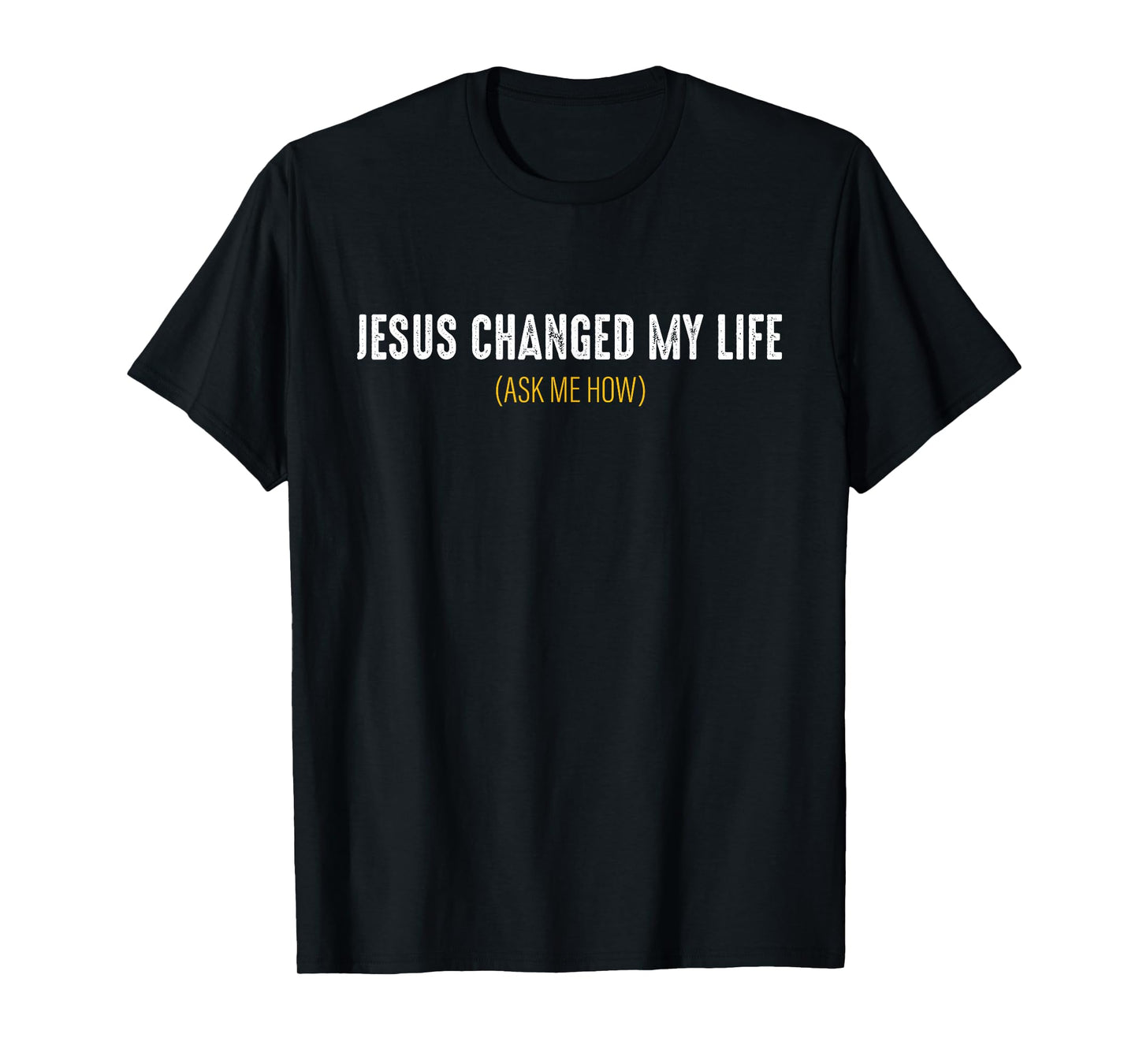 Jesus Changed My Life Ask Me How Sharing Gospel Evangelism T-Shirt