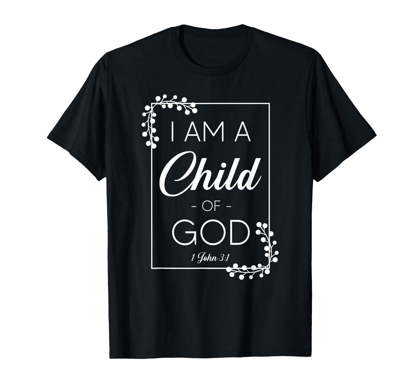 Christian Bible Verse I Am A Child Of God 1 John 3:1 T-Shirt