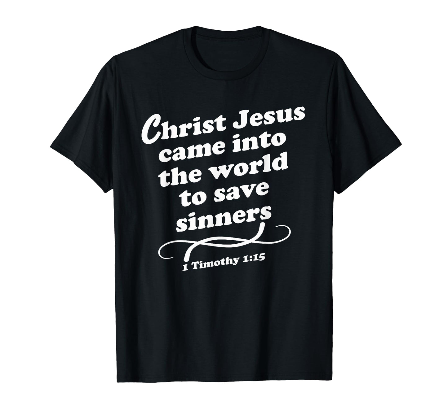 Christ Jesus Came Into The World To Save Sinners Gospel KJV T-Shirt