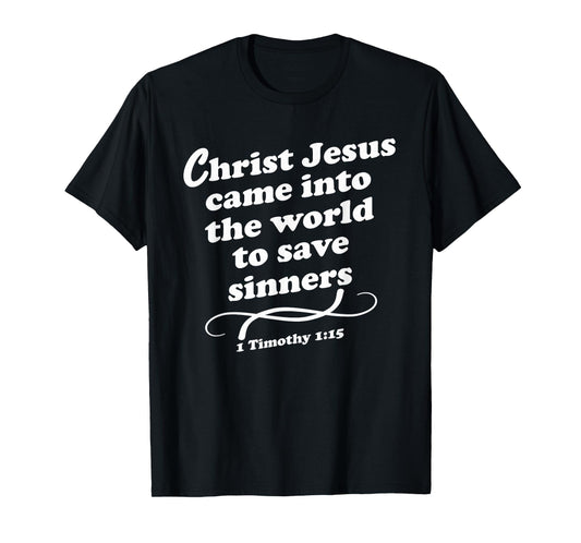 Christ Jesus Came Into The World To Save Sinners Gospel KJV T-Shirt