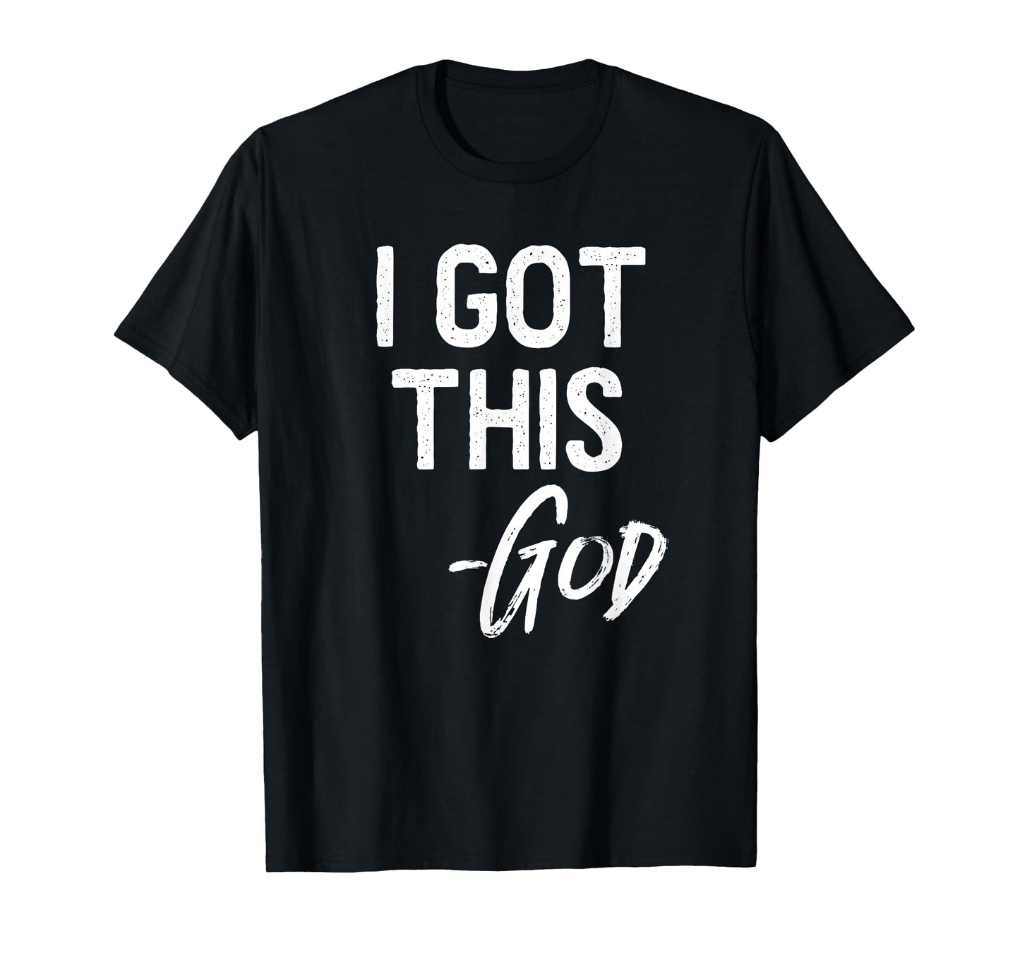 I Got This - God Shirt Christian Faith Believer Miracle Tee T-Shirt