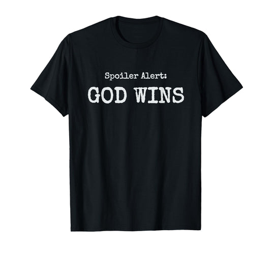 Spoiler Alert God Wins Christian Funny Loves Jesus Faith Tee T-Shirt
