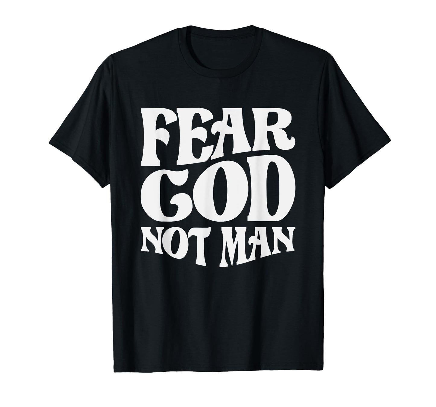 Fear God Not Man Christian Quote T-Shirt