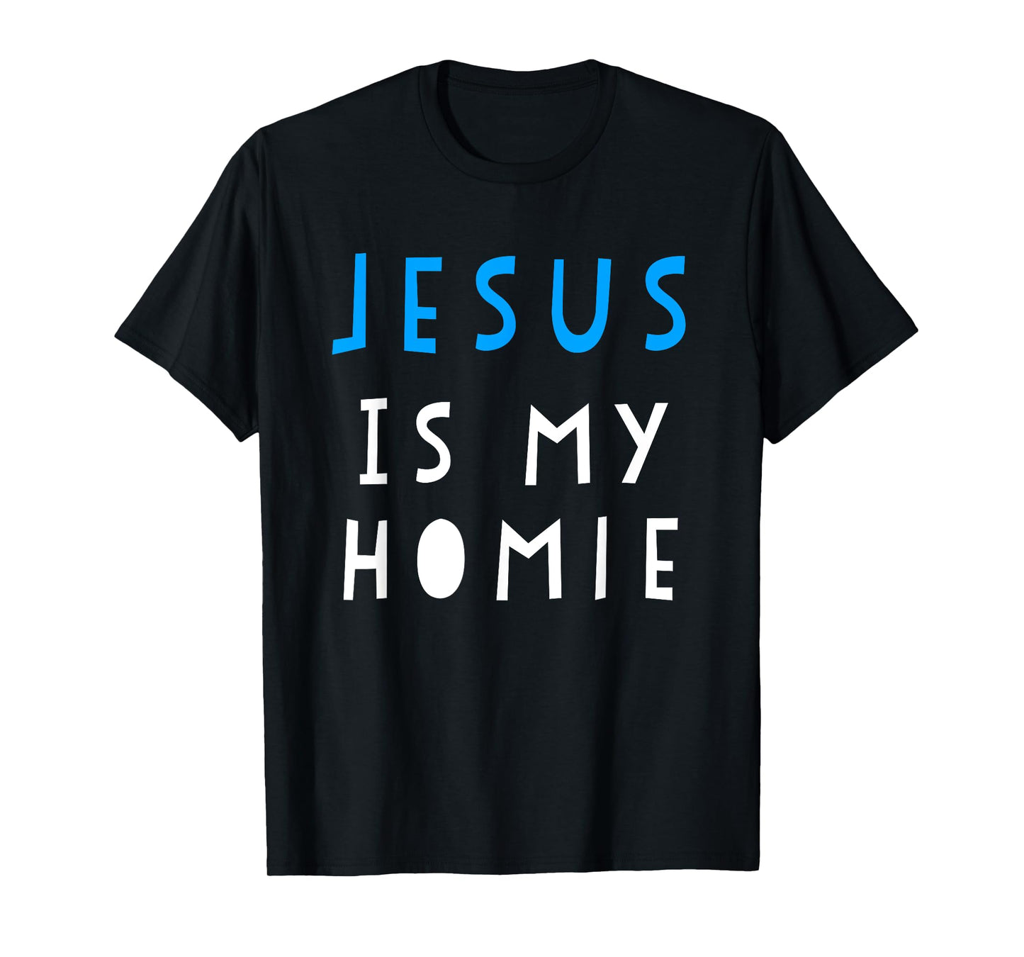 Jesus Is My Homie T-Shirt Funny Quote Tee T-Shirt