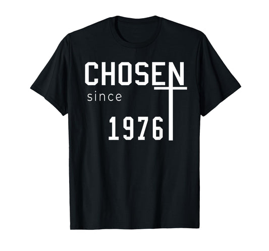 Funny Chosen Since 1976 Cross Jesus Inspirational Quotes T-Shirt