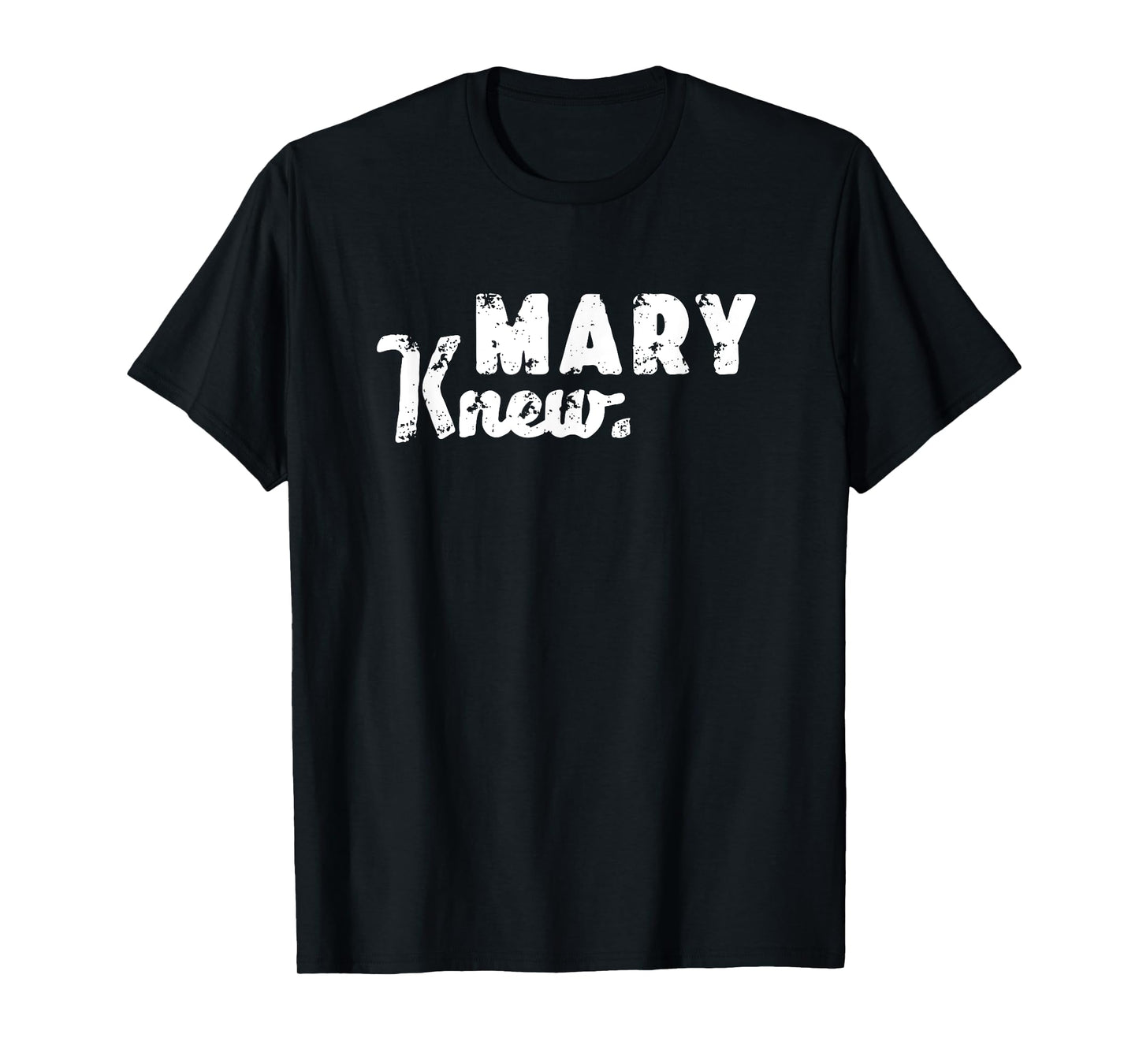 Mary Knew Christmas T-Shirt
