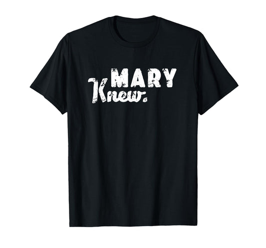 Mary Knew Christmas T-Shirt
