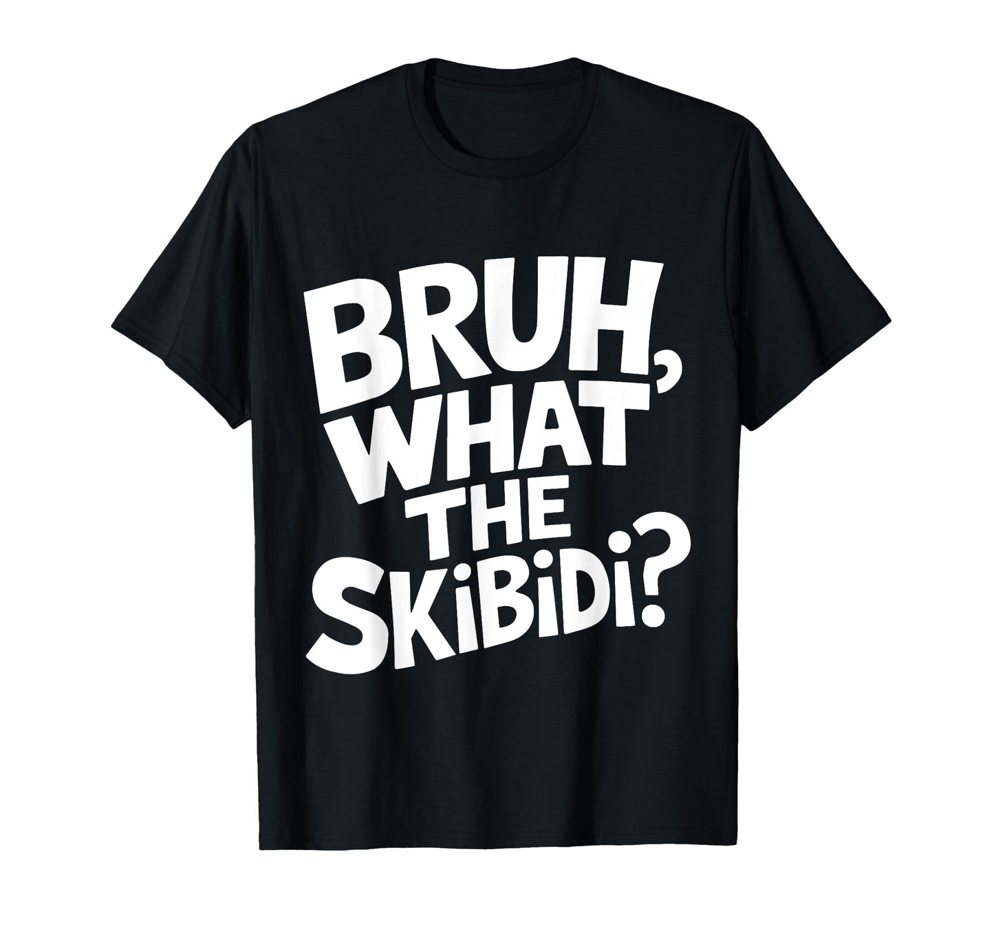 What The Skibidi Bruh Funny Kids Teens Youth Meme T-Shirt