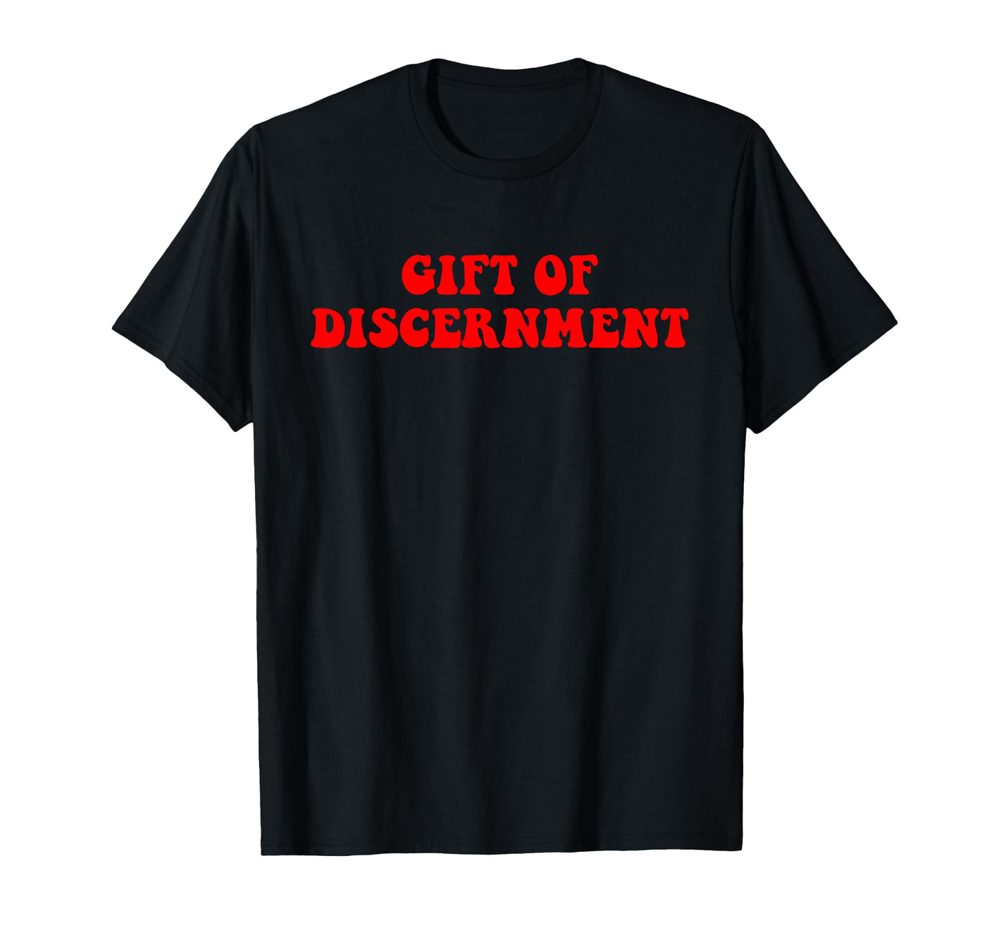 Gift Of Discernment Quote T-Shirt