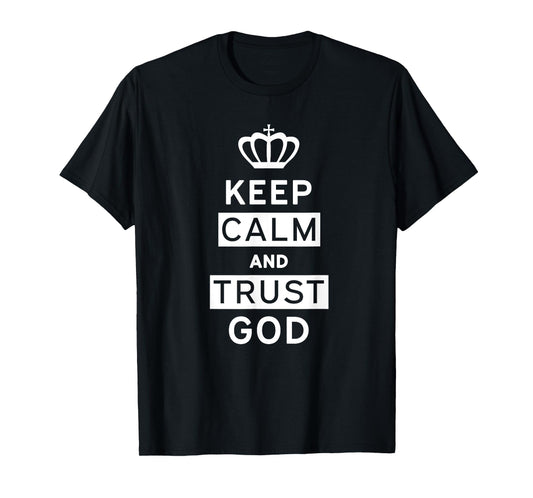 Keep Calm and Trust God | Christian T-Shirt | Men Women Kids