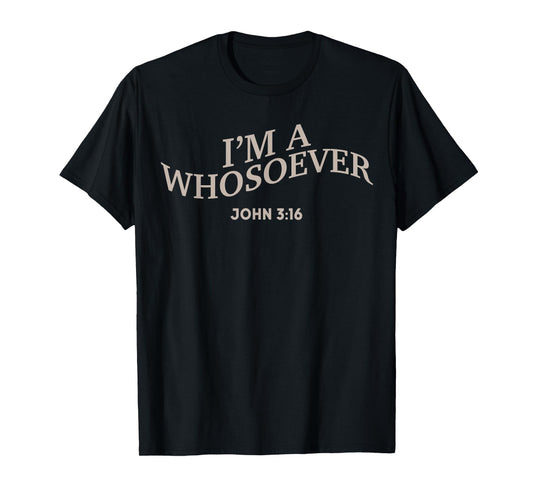I Am A Whosoever Christian Jesus Teen Toddler God Son Sister T-Shirt
