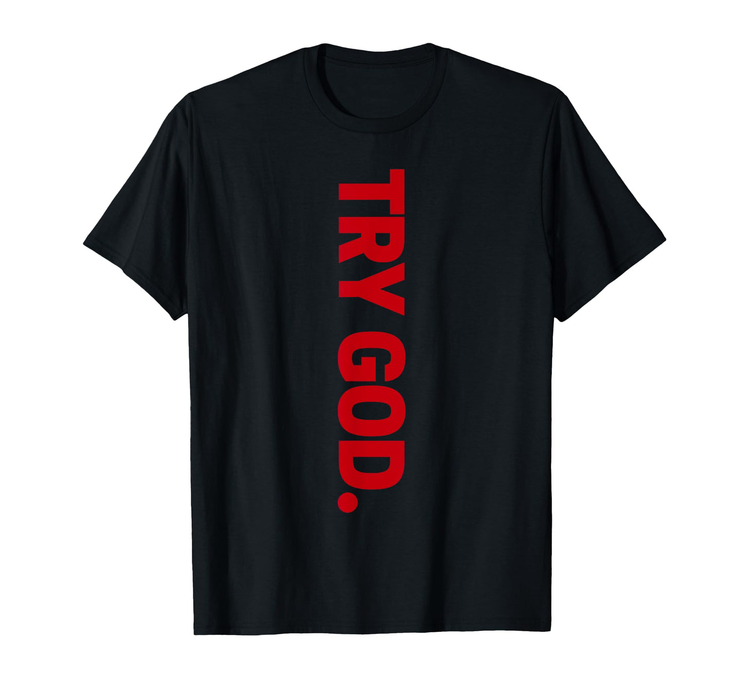 Try God T-Shirt