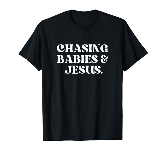 Chasing Babies And Jesus Shirt Funny Christian Jesus T-Shirt