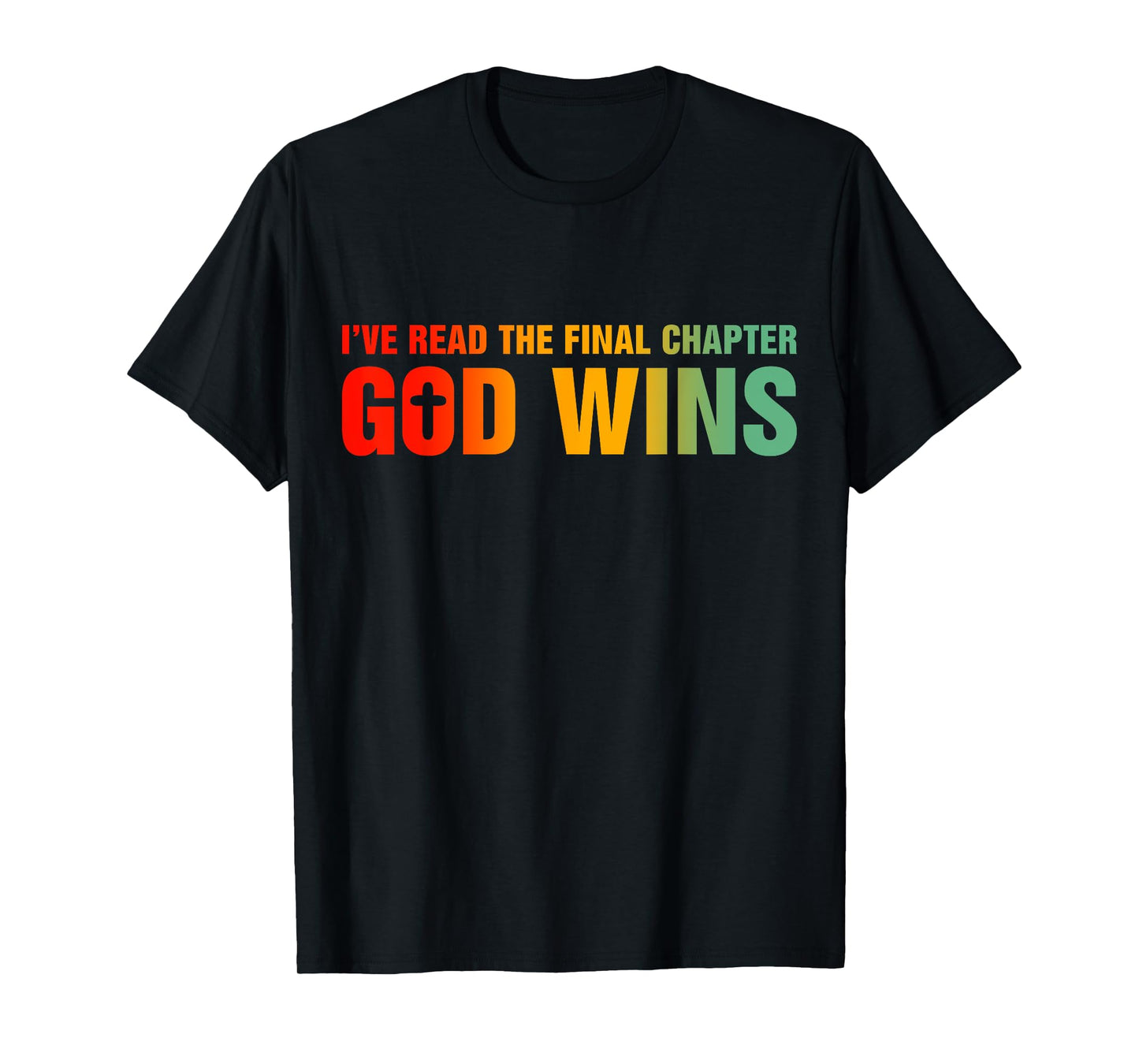 I've Read The Final Chapter God Wins T-Shirt