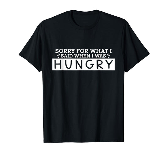 Funny sarcastic quote for hungry women and men T-Shirt