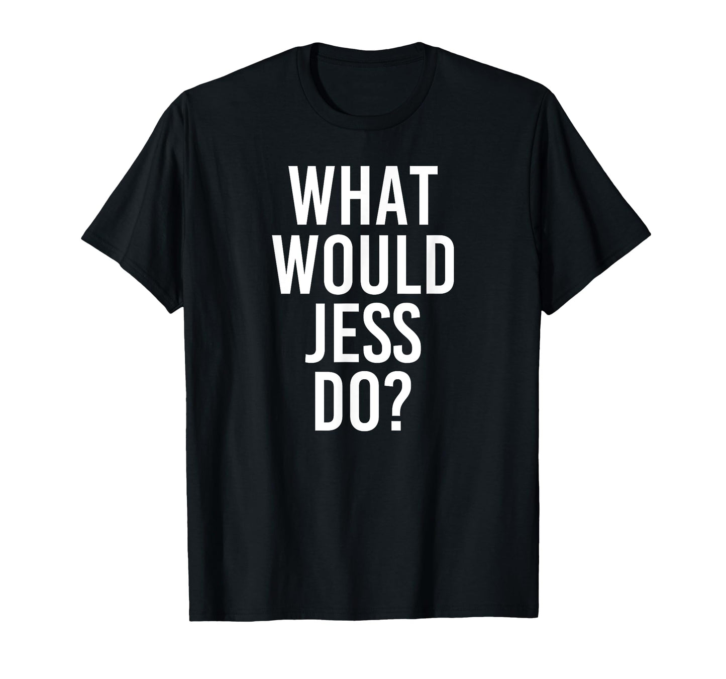 What Would JESS Do Funny Personalized Name Joke Men Gift T-Shirt
