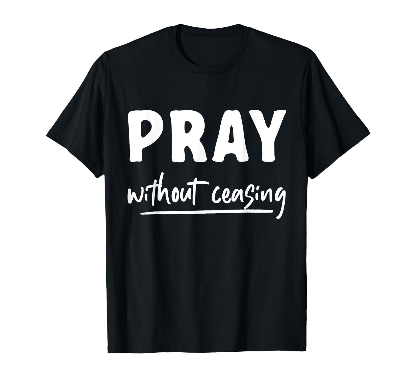Pray Without Ceasing Pray T-Shirt