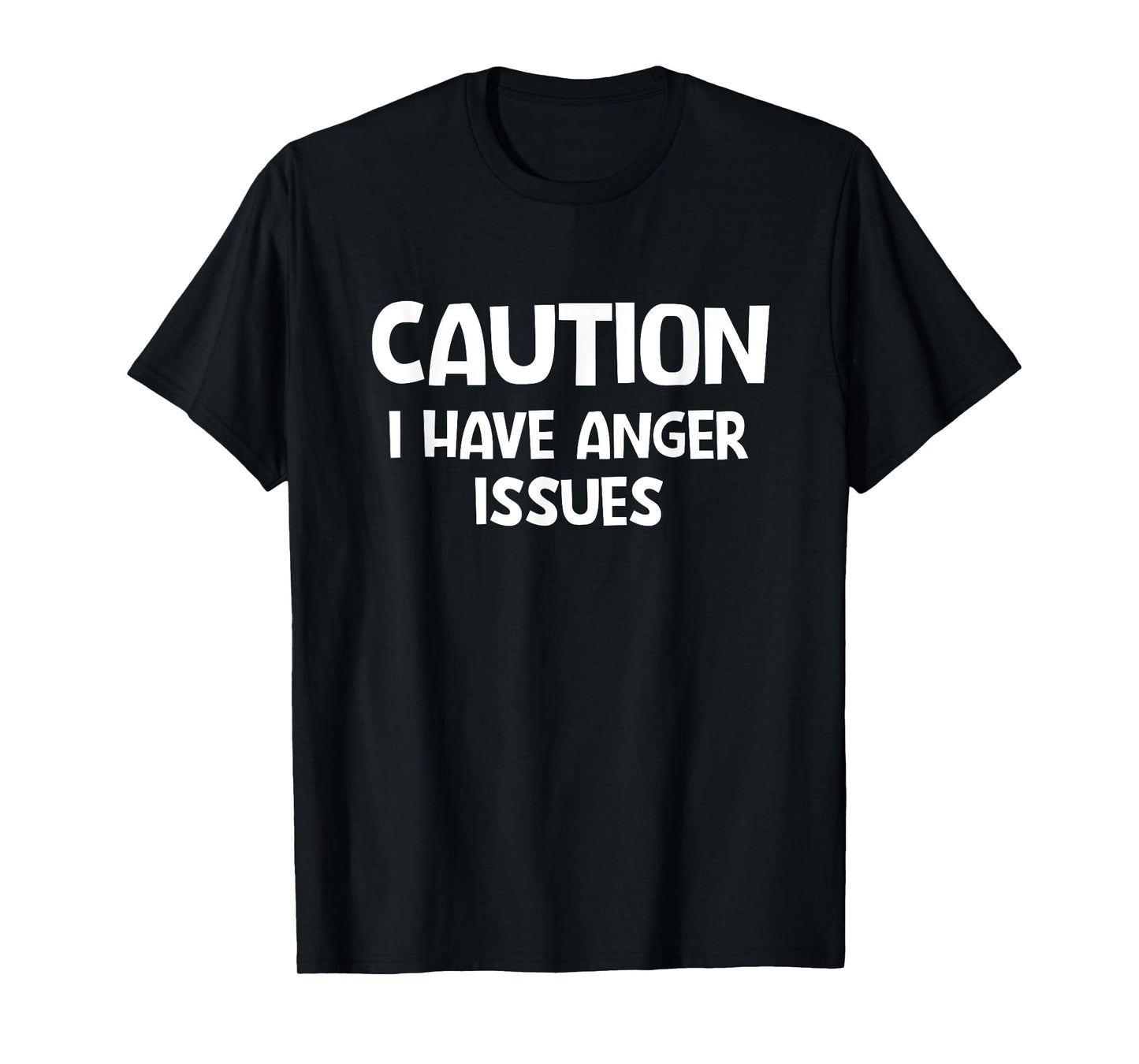 Caution I Have Anger Issues, Funny, Jokes, Sarcastic T-Shirt