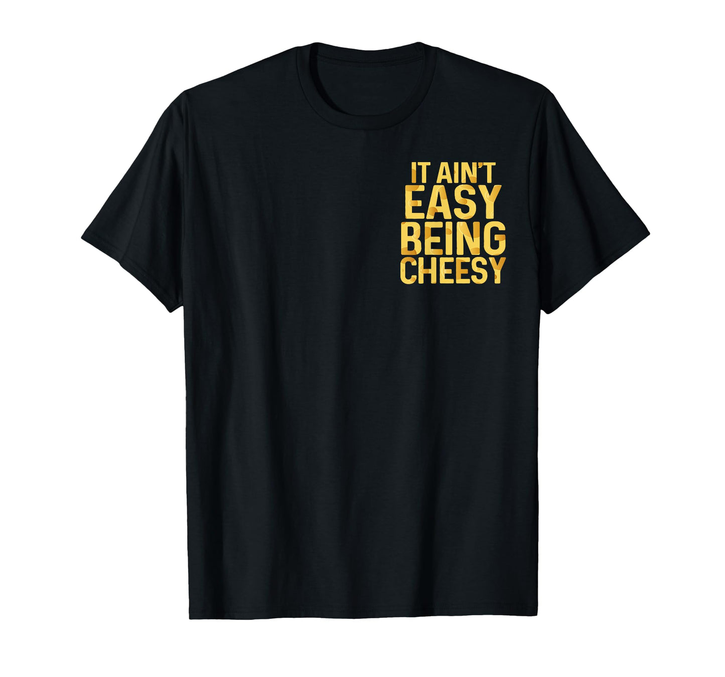 It Ain't Easy Being Cheesy Quote Funny Pocket T-Shirt