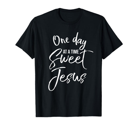One Day at a Time Sweet Jesus Shirt Faith Christian T-Shirt T-Shirt