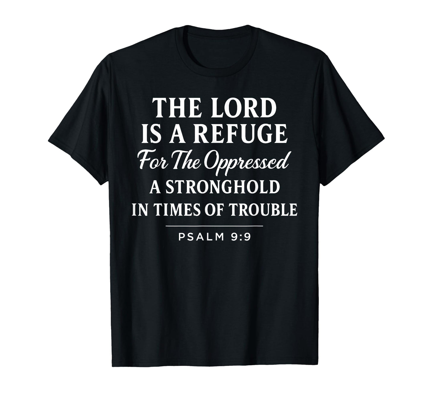 The Lord is a Refuge Psalm 9:9 Bible Verse Faith Scripture T-Shirt