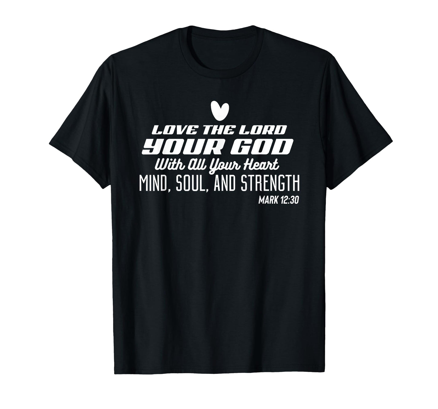 Love the Lord Your God With All Your Heart Stylish Christian T-Shirt