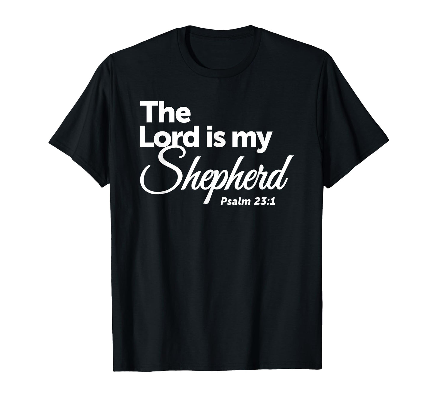 The Lord Is My Shepherd - Psalm 23:1 T-Shirt