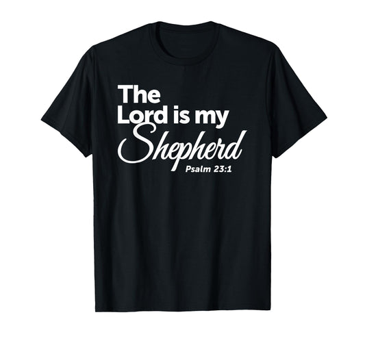 The Lord Is My Shepherd - Psalm 23:1 T-Shirt