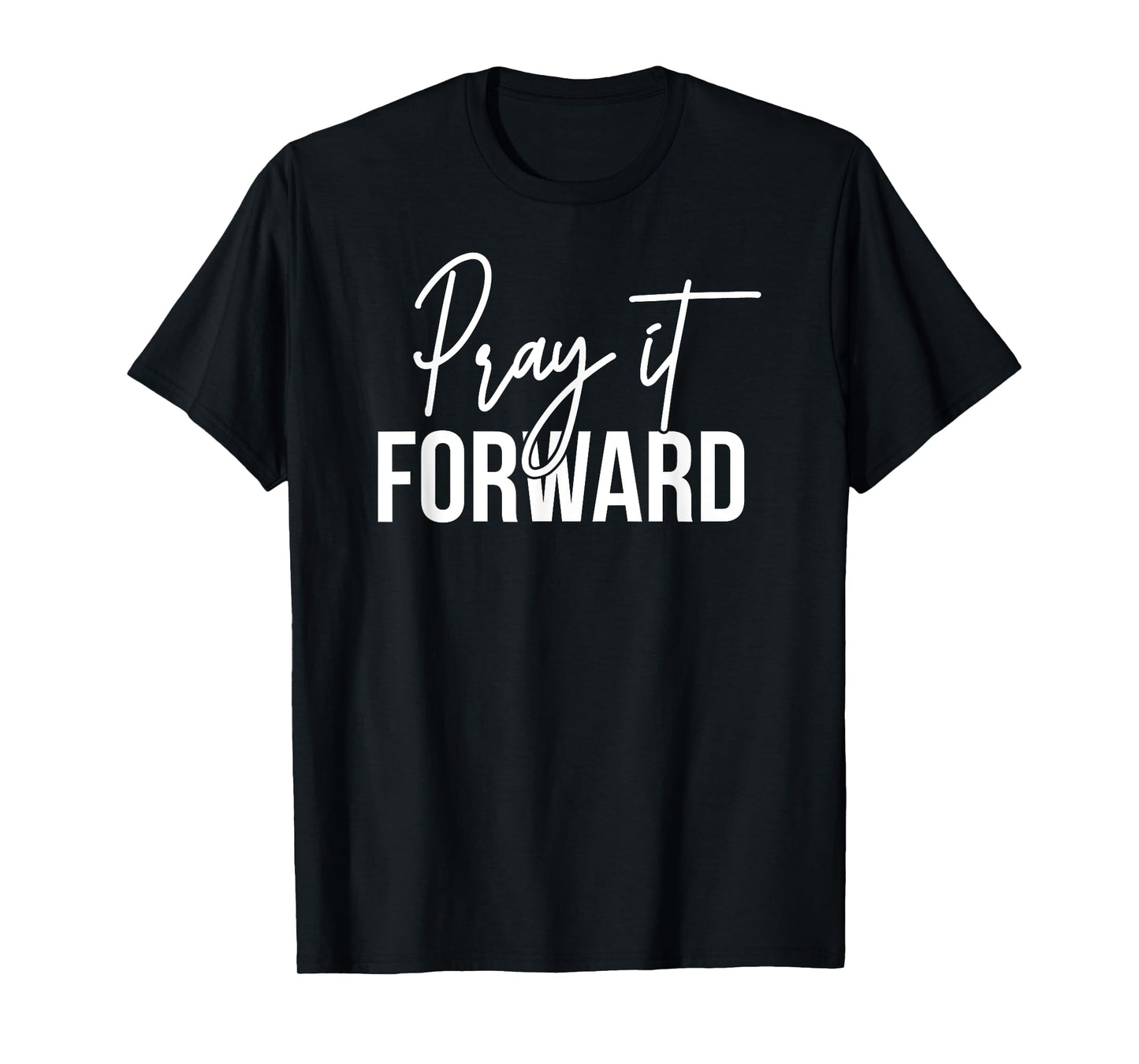 Cool Christian Gifts For Men Unisex-Adults Black Pray It Forward Religious Pun Crew Neck Modern Short Sleeve T-Shirt