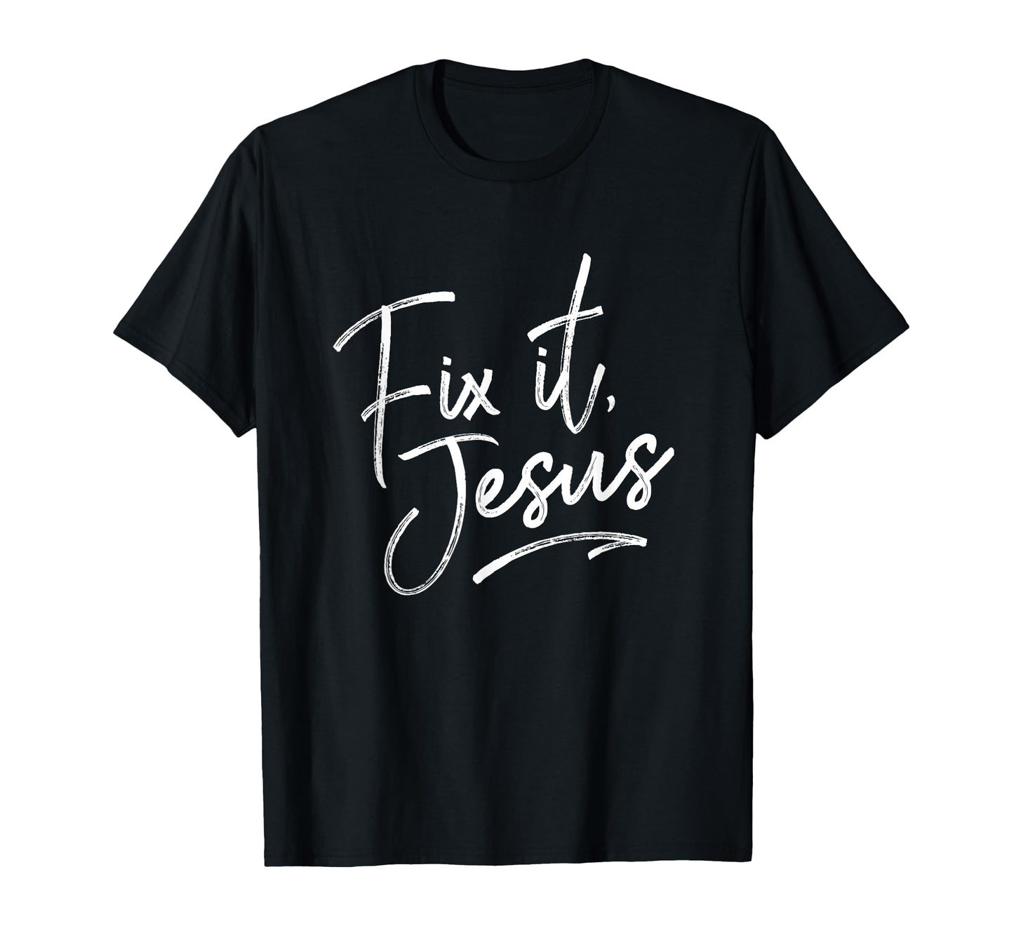 Fix It Jesus T-Shirt for Adults and Kids Christian Encourage T-Shirt