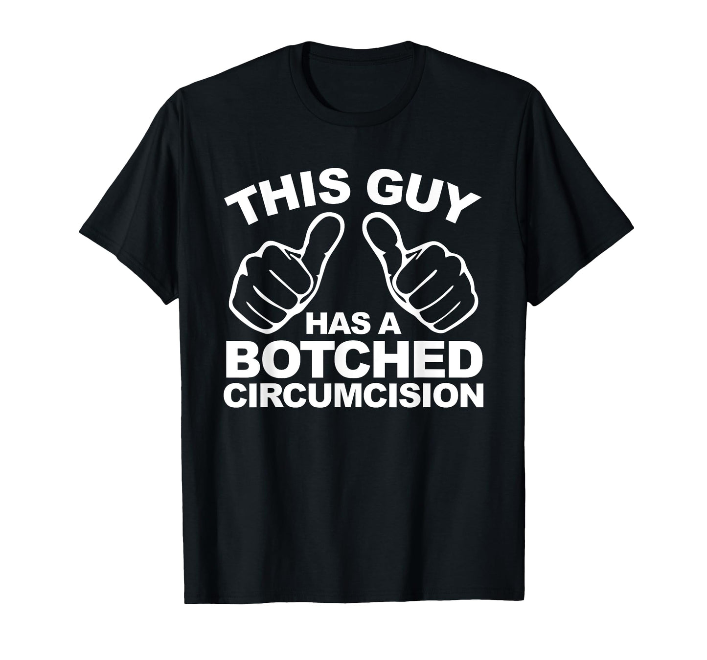 This Guy Has A Botched Circumcision Men's Embarrassing T-Shirt