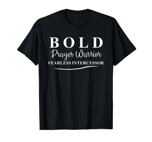Bold Prayer Warrior Fearless Intercessor, Religion Christian T-Shirt