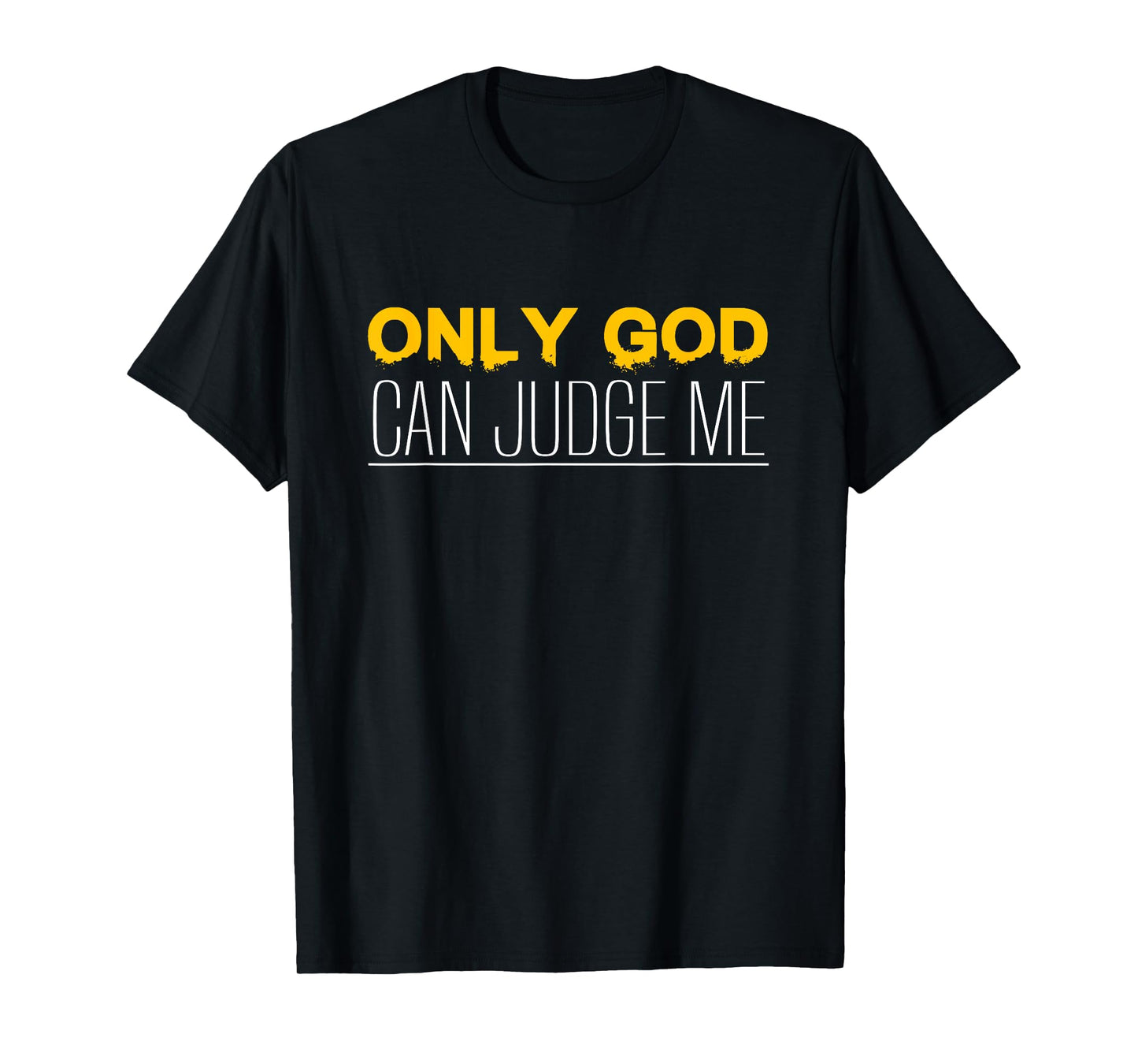 Christian Faith Only God Can Judge Me T-Shirt