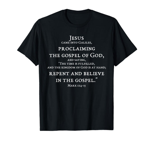 Repent And Believe Gospel Mark 1:14 1 15 Christian Scripture T-Shirt
