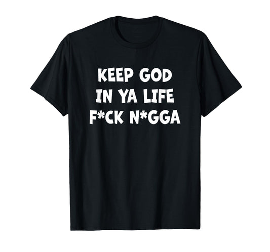 Keep God in Ya Life Jesus Christian Religious Funny Quote T-Shirt