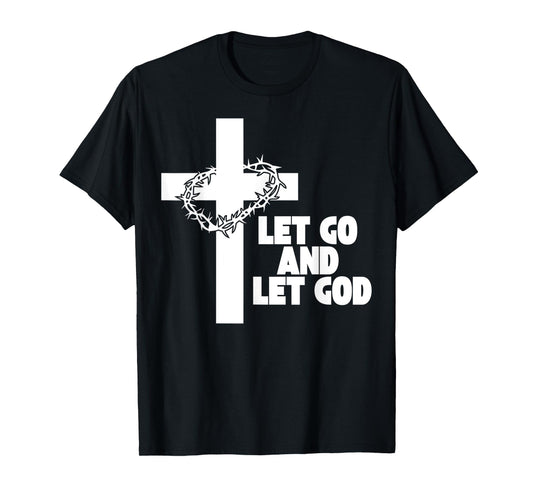 Cross Crown Jesus Let Go and Let God Christian Faith Saying T-Shirt