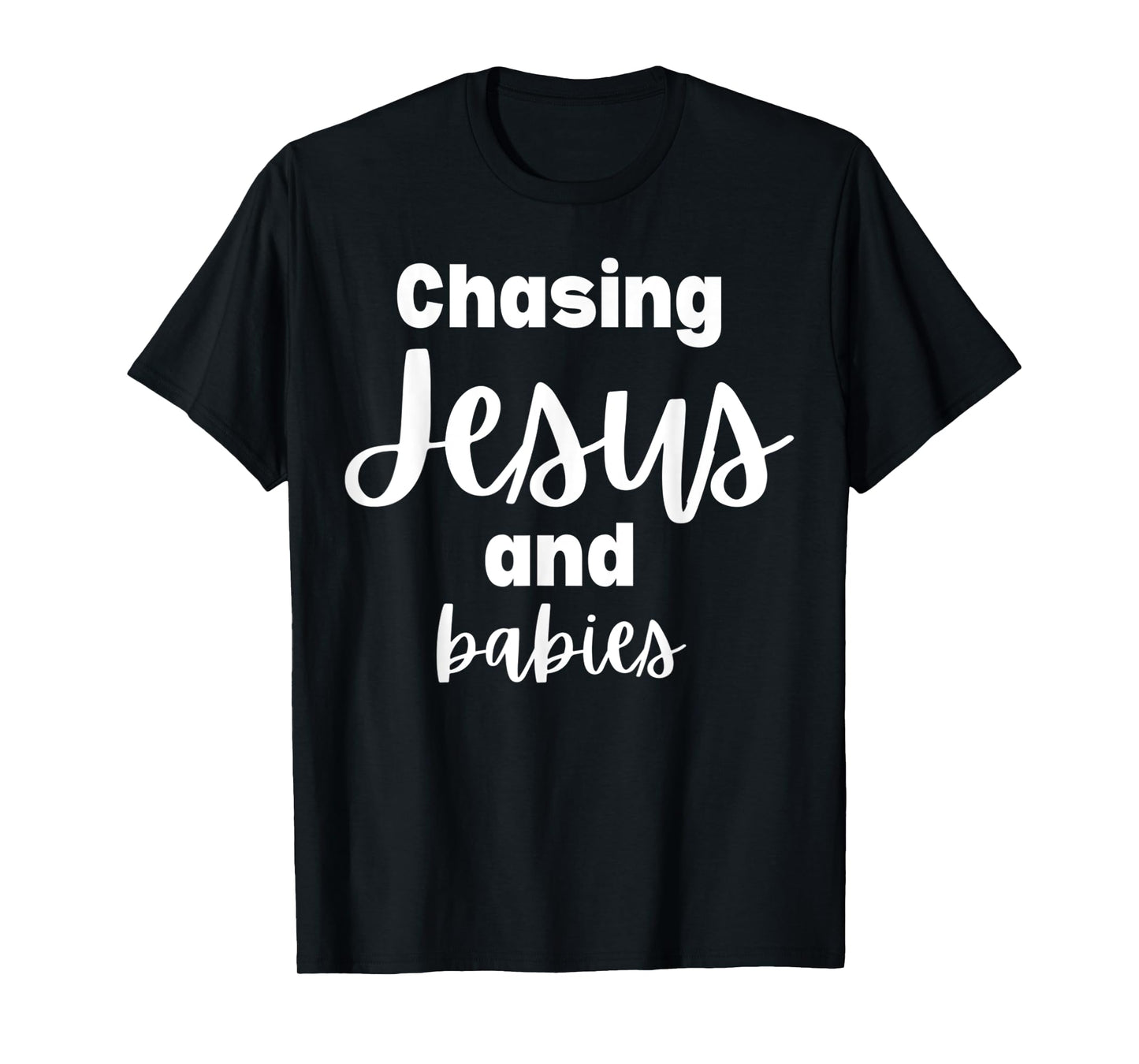 Funny Chasing Jesus and Babies Christian Religious Tee T-Shirt