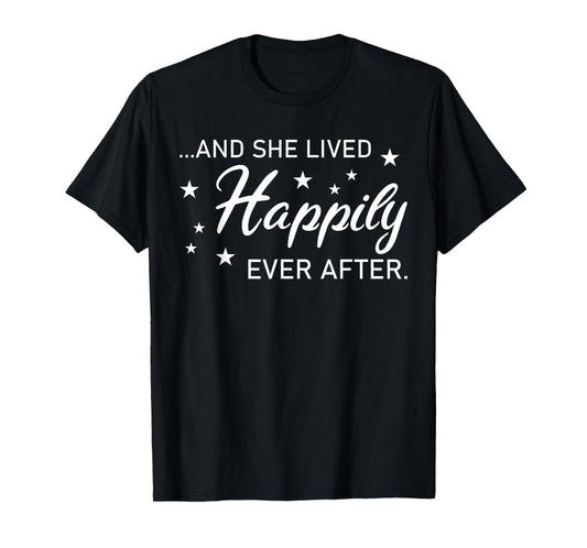 And She Lived Happily Ever After - Funny Divorce T-Shirt