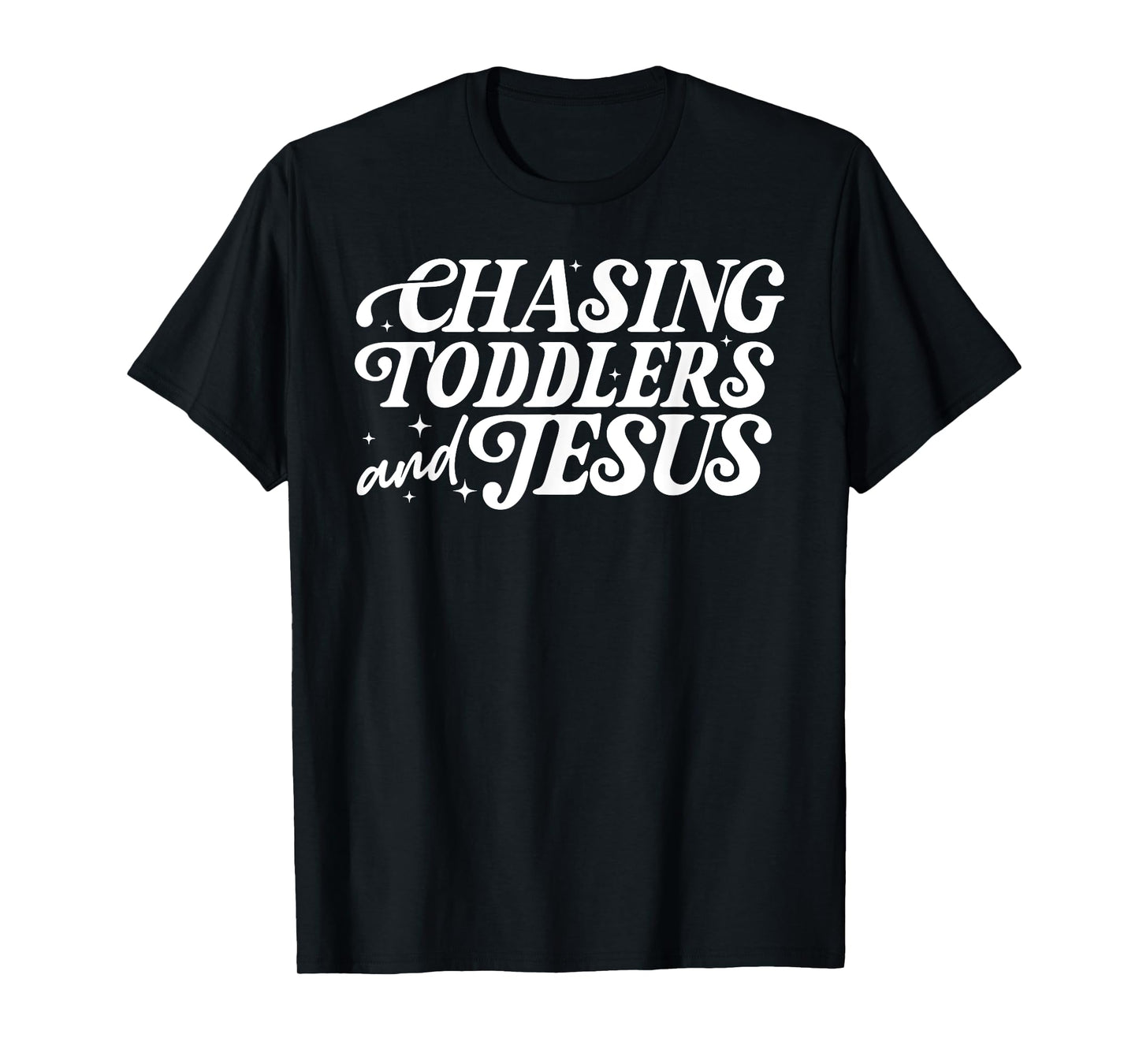 Chasing Toddlers And Jesus, Christian Mother's Day T-Shirt