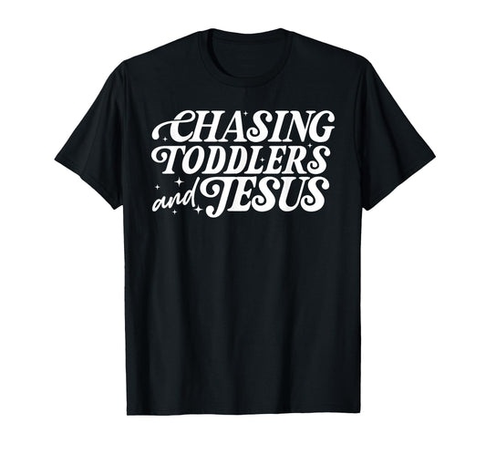 Chasing Toddlers And Jesus, Christian Mother's Day T-Shirt