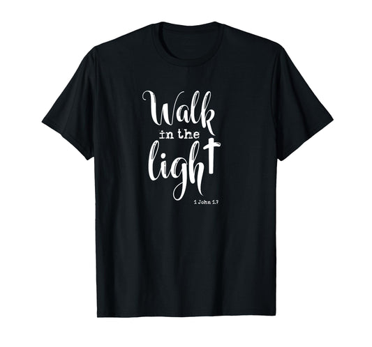 Walk in the Light KJV Bible Verse T-Shirt
