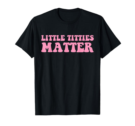Little Titties Matter Hippie Design T-Shirt