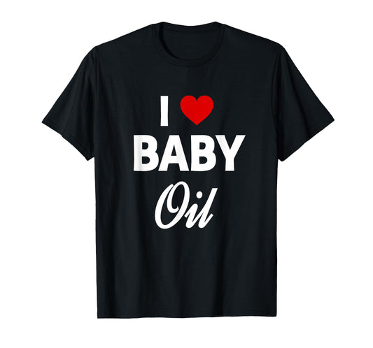 Funny Baby Oil Funny Sarcastic Dank Meme T-Shirt
