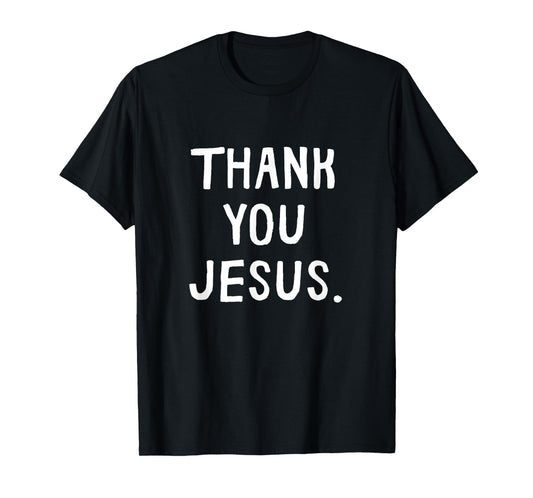 Thank You Jesus Funny Jesus Adult Kids Toddler Baby 5T 4T 3T T-Shirt