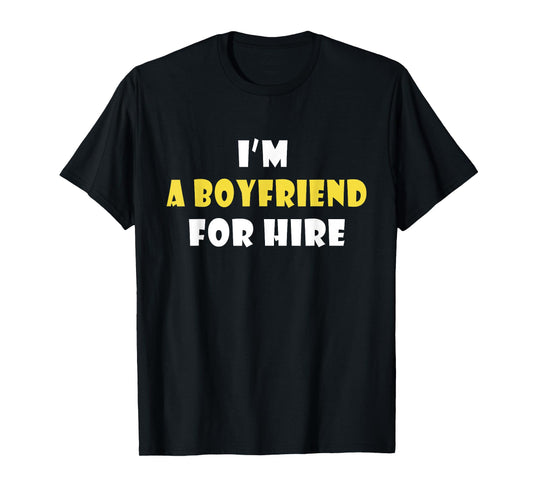 Funny I'm A Boyfriend For Hire Quote Valentine's Day T-Shirt