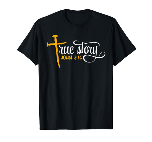 John 3:16 - Christian Easter True Story Cross & Nails T-Shirt